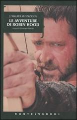Le avventure di Robin Hood di J. Walker Macspadden edito da Castelvecchi