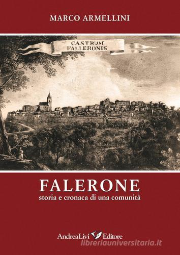Falerone. Storia e cronaca di una comunità di Marco Armellini edito da Andrea Livi Editore
