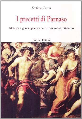 I precetti di Parnaso. Metrica e generi poetici nel Rinascimento italiano di Stefano Carrai edito da Bulzoni