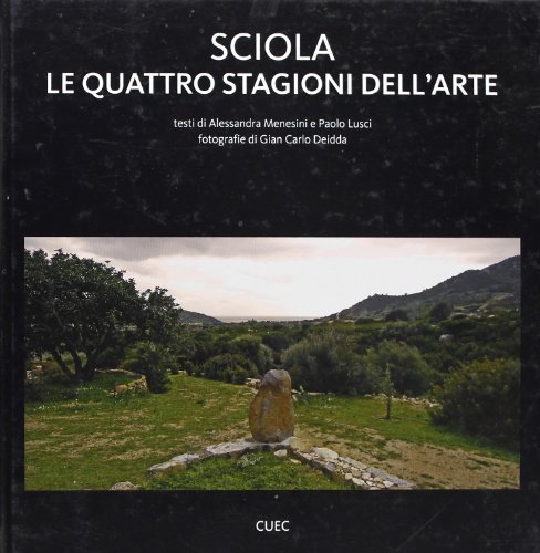 Sciola. Le quattro stagioni dell'arte. Ediz. illustrata edito da CUEC Editrice