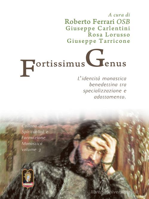 Fortissimus genus. L'identità monastica benedettina tra specializzazione e adattamento di Roberto Ferrari edito da Mamma