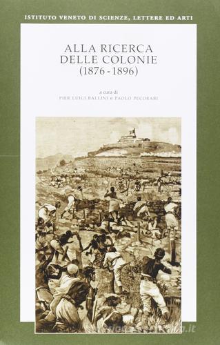 Alla ricerca delle colonie (1876-1896) edito da Ist. Veneto di Scienze