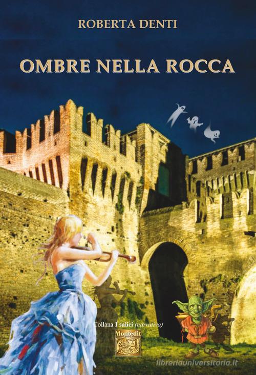 Libro Ombre nella rocca di Roberta Denti I salici di Montedit