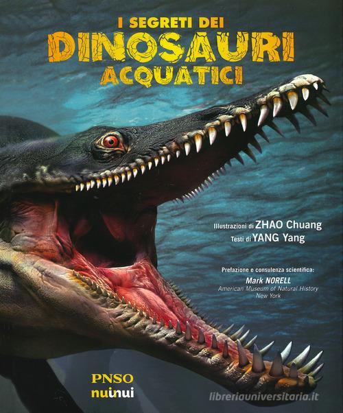 I segreti dei dinosauri acquatici di Yang Yang edito da Nuinui