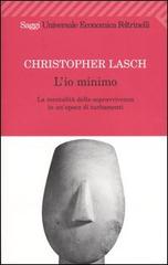 L' io minimo. La mentalità della sopravvivenza in un'epoca di turbamenti di Christopher Lasch edito da Feltrinelli