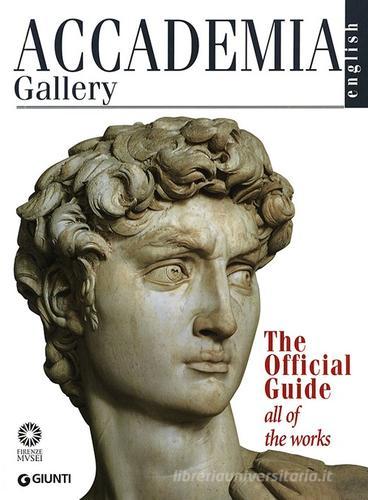 Accademia Gallery. The Official Guide. All of the Works. Ediz. illustrata di Franca Falletti, Marcella Anglani, Gabriele Rossi Rognoni edito da Giunti Editore