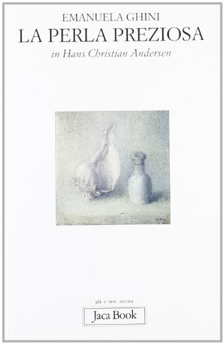 La perla preziosa in Hans Christian Andersen di Emanuela Ghini edito da Jaca Book