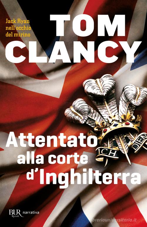 Attentato alla corte d'Inghilterra di Tom Clancy edito da Rizzoli