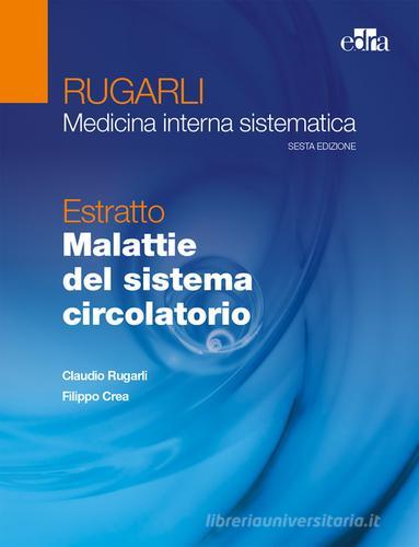 Rugarli. Medicina interna sistematica. Estratto: Malattie del sistema circolatorio di Claudio Rugarli, Filippo Crea edito da Edra