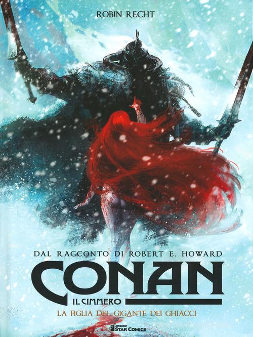 Conan il cimmero vol.4 di Robert Ervin Howard, Robin Recht edito da Star Comics
