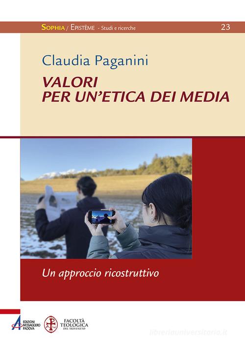 Valori per un'etica dei media. Un approccio ricostruttivo di Claudia Paganini edito da EMP - Edizioni Messaggero Padova
