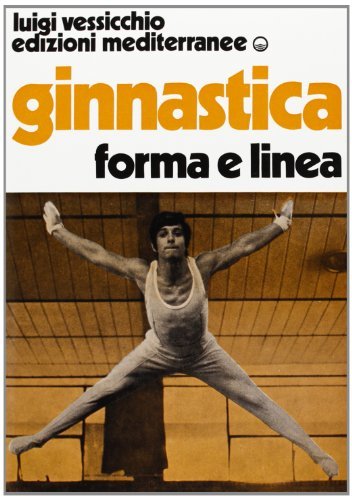 Ginnastica. Forma e linea di Luigi Vessicchio edito da Edizioni Mediterranee