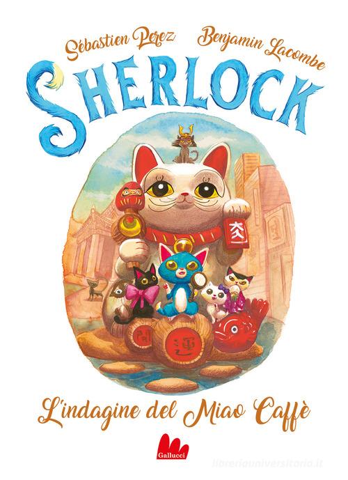 L'indagine al Miao Caffè. Sherlock vol. 4 di Sébastien Perez edito da Gallucci