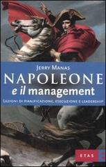 Napoleone e il management. Lezioni di pianificazione, esecuzione e leadership di Jerry Manas edito da Etas