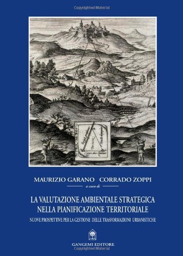 La valutazione ambientale strategica nella pianificazione territoriale di Maurizio Garano, Corrado Zoppi edito da Gangemi Editore