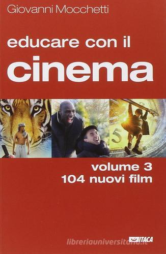 Educare con il cinema vol.3 di Giovanni Mocchetti edito da Itaca (Castel Bolognese)