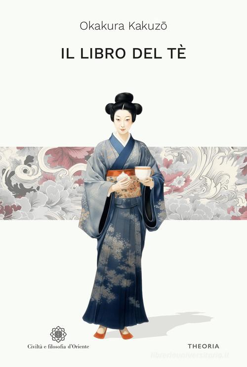 Il libro del tè. Ediz. integrale di Kakuzo Okakura edito da Edizioni Theoria