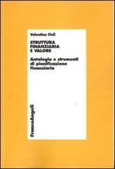 Struttura finanziaria e valore. Antologia e strumenti di pianificazione finanziaria di Valentina Cioli edito da Franco Angeli