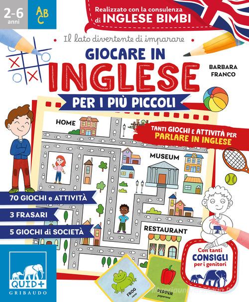 Giocare in inglese per i più piccoli. Tanti giochi e attività per parlare in inglese di Barbara Franco edito da Gribaudo