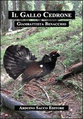 Il gallo cedrone di Giambattista Benacchio edito da Sacco