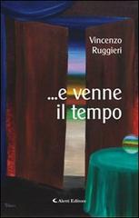 ... E venne il tempo di Vincenzo Ruggieri edito da Aletti
