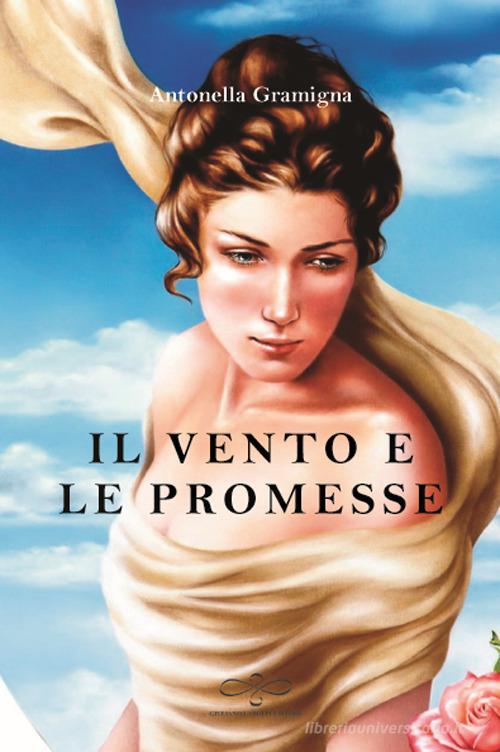 Il vento e le promesse di Antonella Gramigna edito da Giuliano Ladolfi Editore