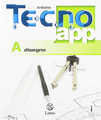 Tecno.app. Per la Scuola media. Con ebook. Con espansione online vol. A di Gianni Arduino edito da Lattes