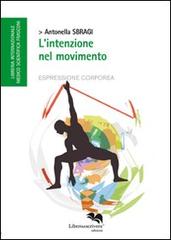 L' intenzione nel movimento di Antonella Sbragi edito da Liberodiscrivere edizioni