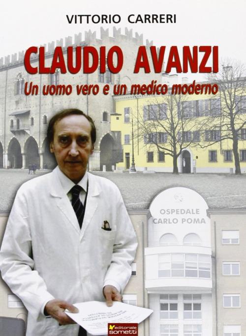 Claudio Avanzi. Un uomo vero e un medico moderno di Vittorio Carreri edito da Sometti