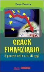 Crack finanziario. Il perché della crisi di oggi di Enea Franza edito da Pagine