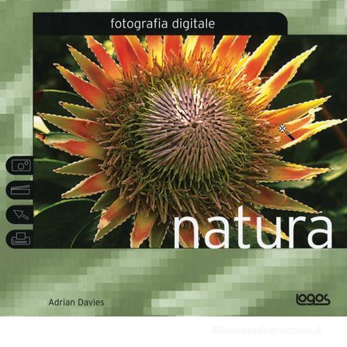 Fotografia digitale natura. Ediz. illustrata edito da Logos