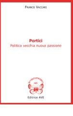 Portici. Politica vecchia nuova passione di Franco Vaccari edito da AVE