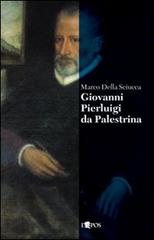Giovanni Pierluigi da Palestrina di Marco Della Sciucca edito da L'Epos