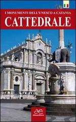 Cattedrale. I monumenti dell'UNESCO a Catania di Antonino Scifo edito da Alma Editore