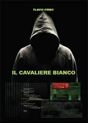 Libro Il cavaliere bianco di Flavio Firmo di Youcanprint
