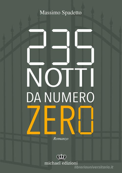 235 notti da numero zero. Ediz. integrale di Massimo Spadetto edito da Michael Edizioni