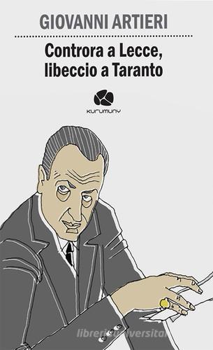 Controra a Lecce, libeccio a Taranto di Giovanni Artieri edito da Kurumuny