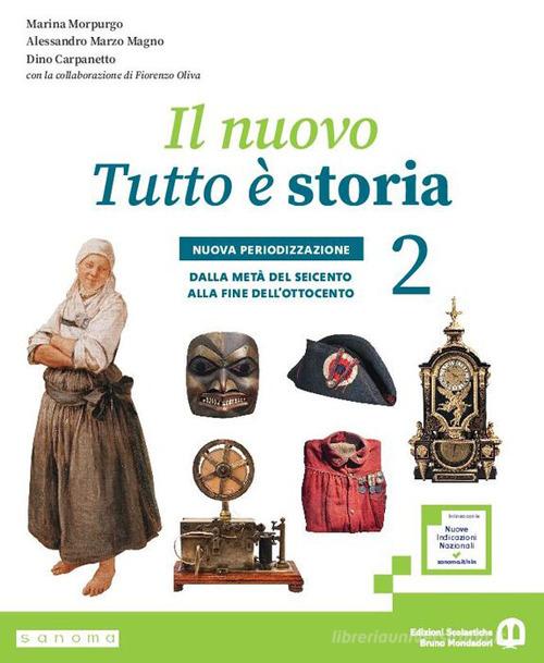 Il nuovo tutto è storia. Il passato intorno a noi. Nuova periodizzazione. Per la Scuola media. Con e-book. Con espansione online vol. 2 di Marina Morpurgo, Alessandro Marzo Magno, Dino Carpanetto edito da Edizioni Scolastiche Bruno Mondadori