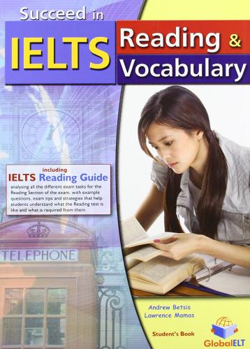Succeed in IELTS. Reading & vocabulary. Student's book. Per le Scuole superiori. Con espansione online edito da Global Elt