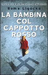 La bambina col cappotto rosso di Roma Ligocka edito da Mondadori