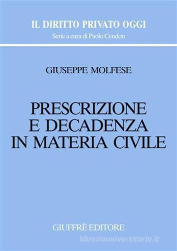 Prescrizione e decadenza in materia civile di Giuseppe Molfese edito da Giuffrè