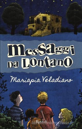 Messaggi da lontano di Mariapia Veladiano edito da Rizzoli