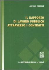 Il rapporto di lavoro pubblico attraverso i contratti di Antonio Foccillo edito da Giappichelli