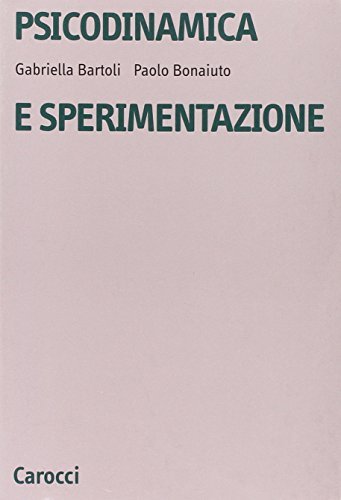 Psicodinamica e sperimentazione di Gabriella Bartoli, Paolo Bonaiuto edito da Carocci