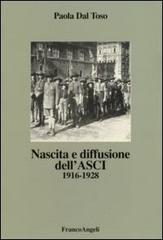Nascita e diffusione dell'ASCI. 1916-1928 di Paola Dal Toso edito da Franco Angeli