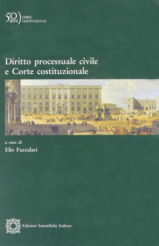 Diritto processuale civile e corte costituzionale edito da Edizioni Scientifiche Italiane