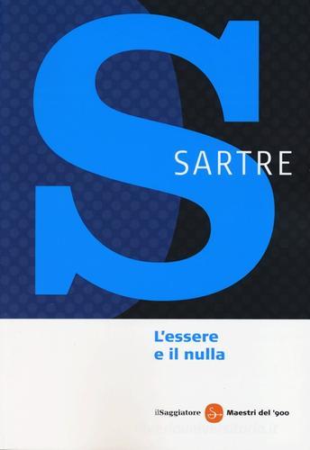 L' essere e il nulla. La condizione umana secondo l'esistenzialismo di Jean-Paul Sartre edito da Il Saggiatore