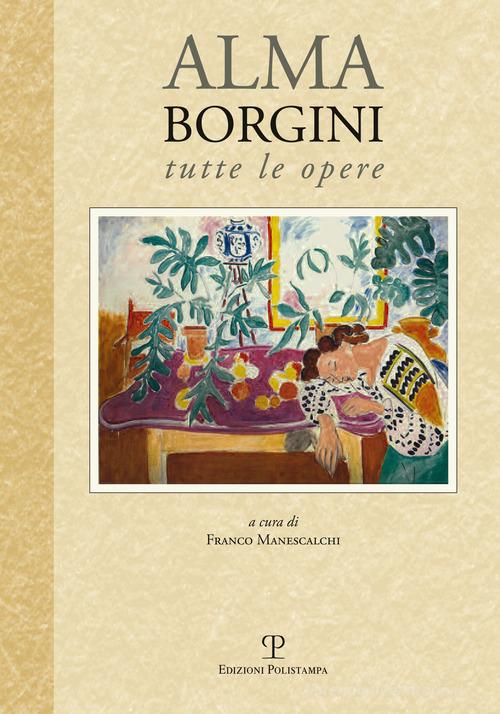 Tutte le opere di Alma Borgini edito da Polistampa