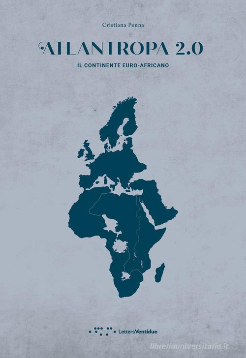 Atlantropa 2.0. Il continente euro-africano di Cristiana Penna edito da LetteraVentidue