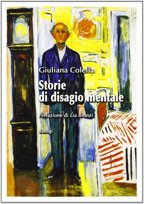 Storie di disagio mentale di Giuliana Colella edito da BastogiLibri